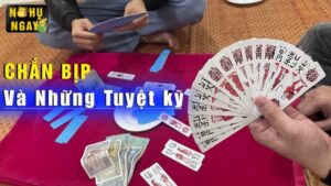 Cách đánh chắn bịp cực dễ áp dụng để kiếm tiền cho người mới