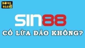 Thực hư câu chuyện Sin88 lừa đảo người chơi có thật hay không?