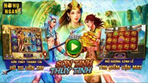 Trải Nghiệm Slot game Sơn Tinh Thuỷ Tinh – Rinh quà khủng ngay